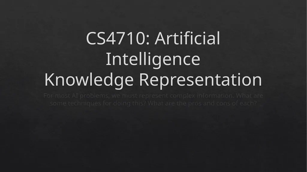 CS4710: Artificial Intelligence Knowledge - slide 1 of 45