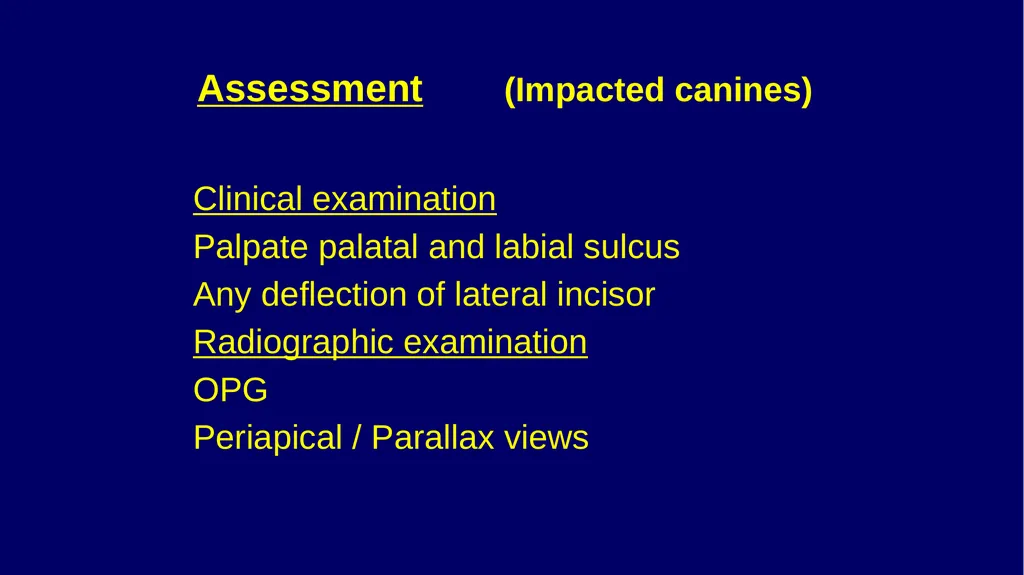 Impacted canines • Maxillary canines more commonly - slide 2 of 63