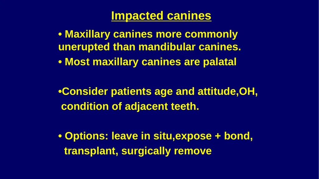 Impacted canines • Maxillary canines more commonly - slide 1 of 63