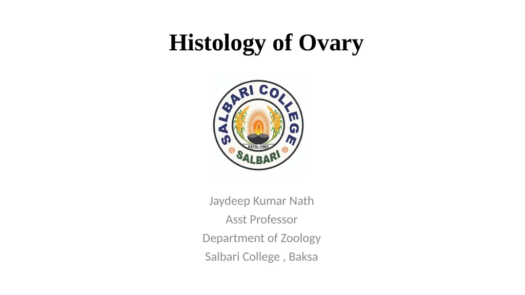 Histology of Ovary Jaydeep Kumar Nath Asst - slide 1 of 8