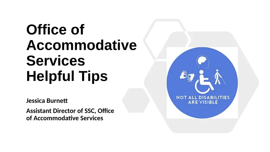 Office of Accommodative Services Helpful Tips - slide 1 of 24
