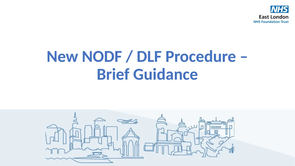 New NODF / DLF Procedure – Brief Guidance We have - slide 1 of 7