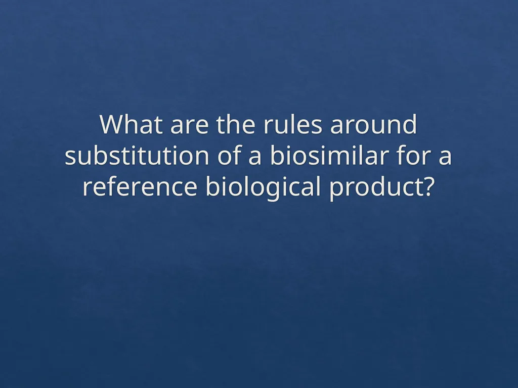 Considerations with the Adoption of Biosimilars - slide 41 of 60