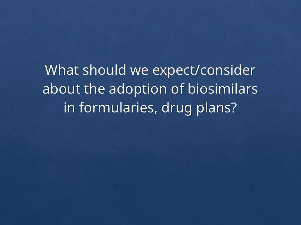 Considerations with the Adoption of Biosimilars - slide 35 of 60