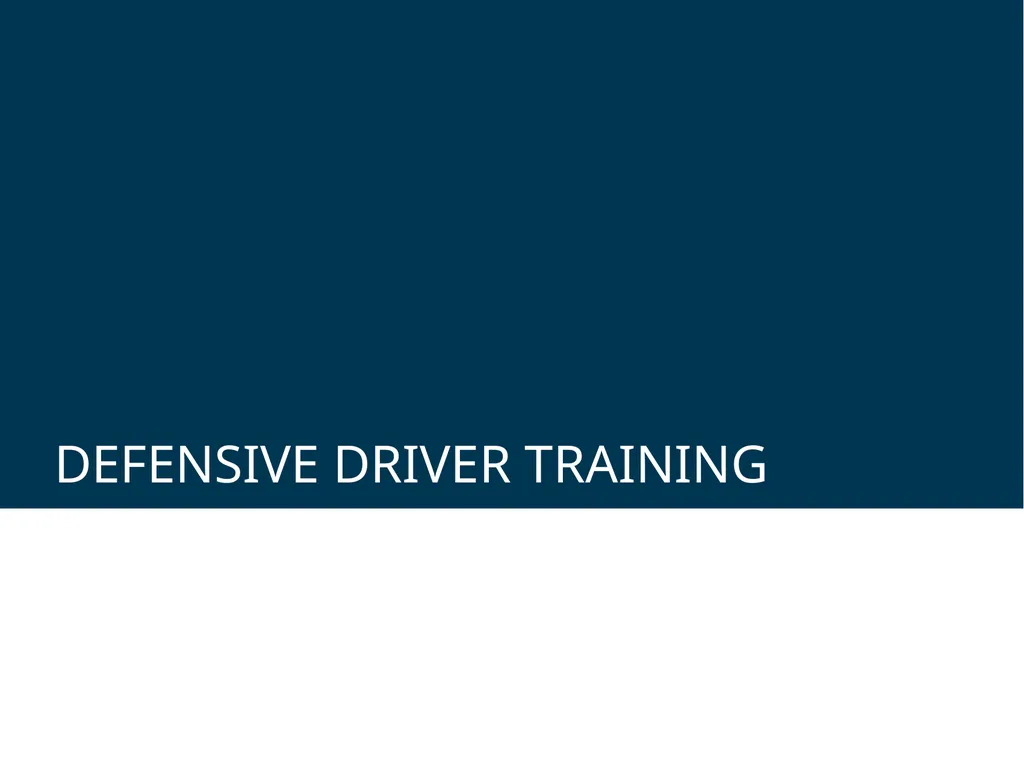 DEFENSIVE DRIVER TRAINING 1 2 DEFINING DEFENSIVE - slide 1 of 24