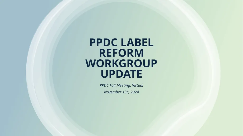 PPDC Label Reform Workgroup Update PPDC Fall - slide 1 of 27
