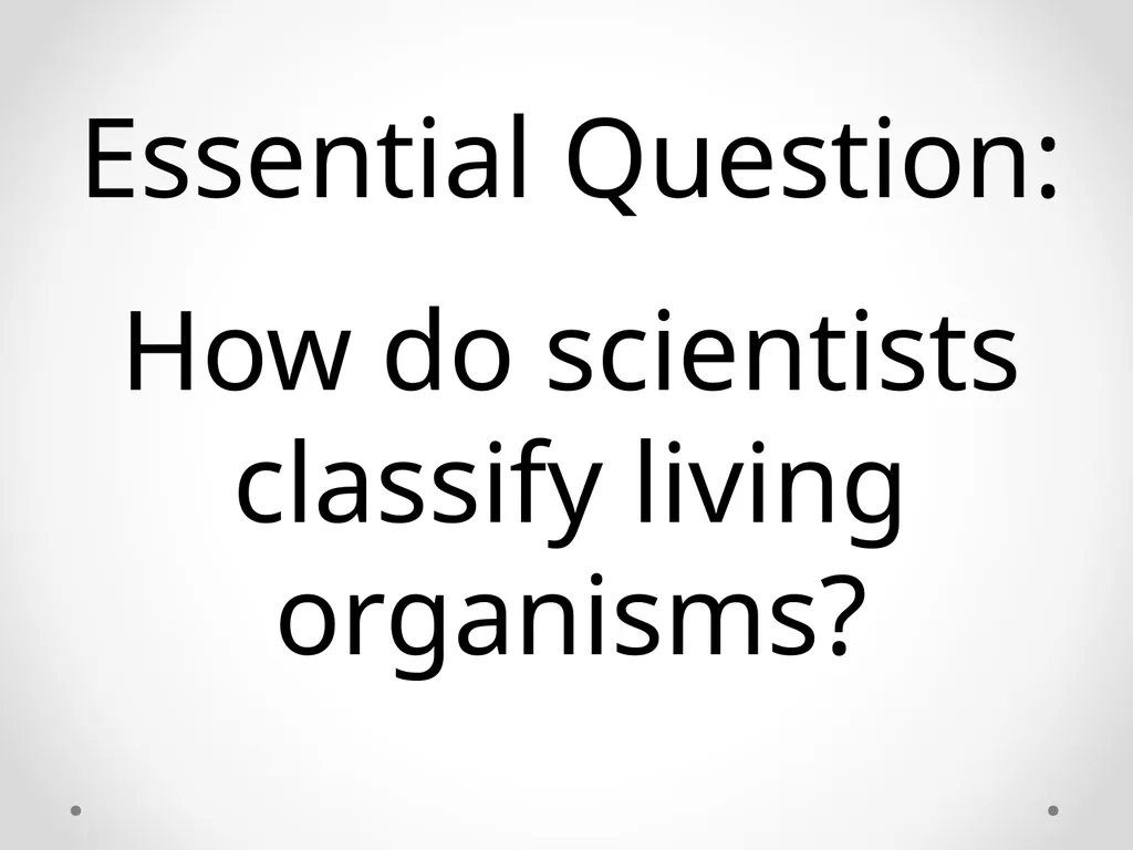 Classification Essential Question: How do - slide 2 of 43