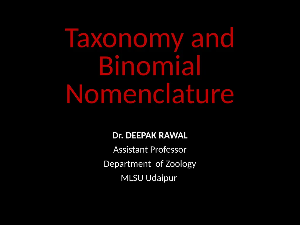Taxonomy and Binomial Nomenclature Dr. DEEPAK - slide 1 of 23