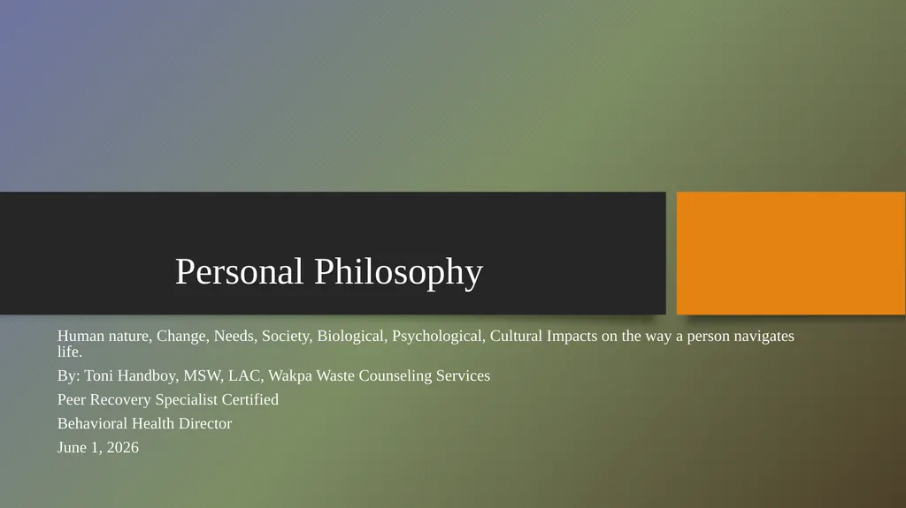 Personal Philosophy Human nature, Change, Needs, - slide 1 of 13
