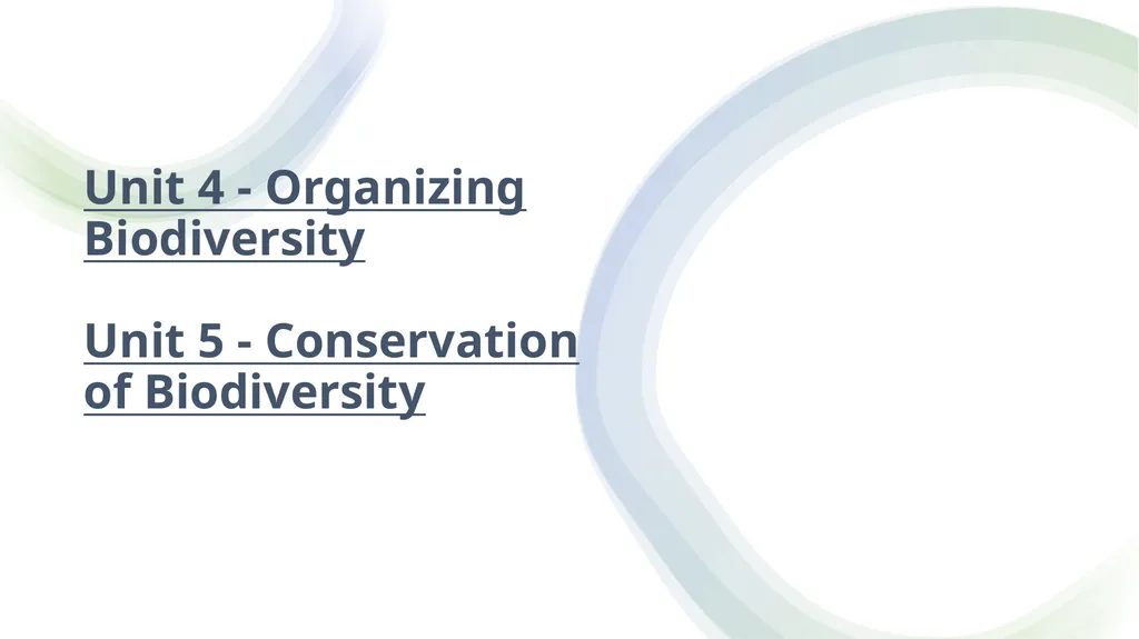 Unit 4 - Organizing Biodiversity Unit 5 - - slide 1 of 39