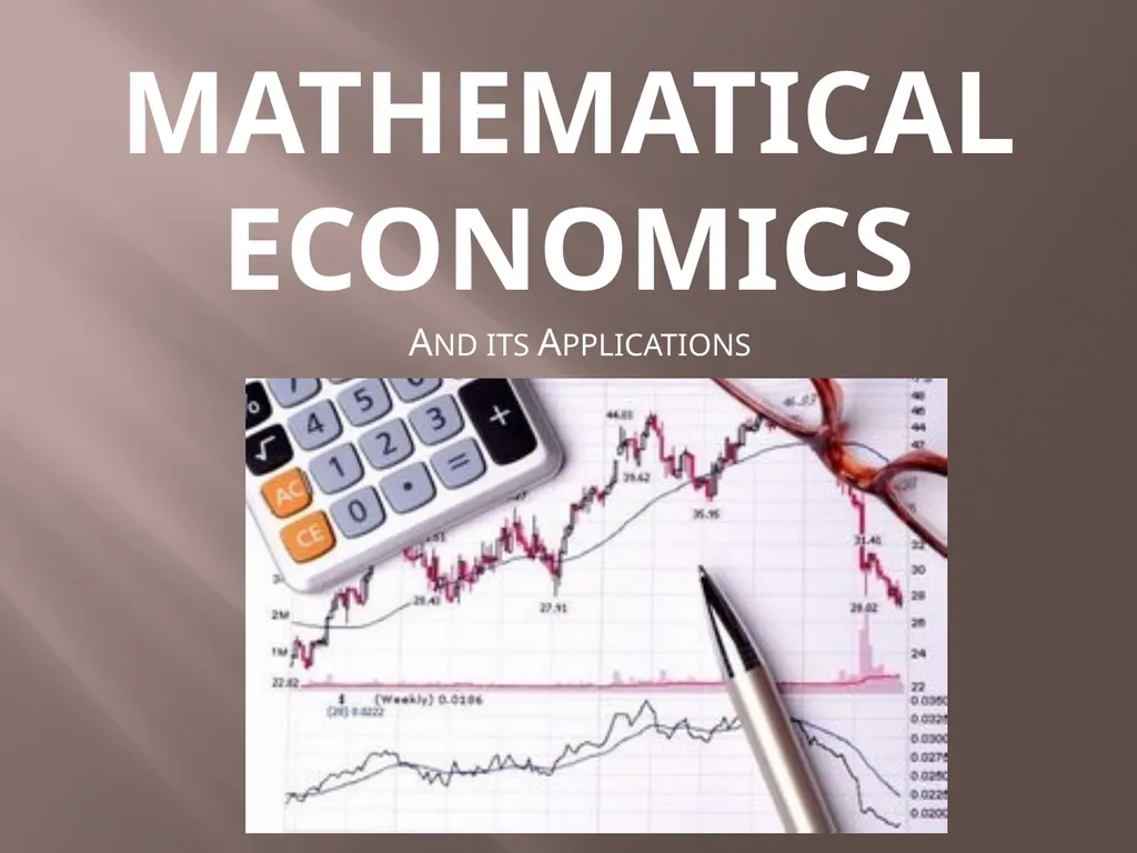 MATHEMATICAL ECONOMICS And its Applications MATH - slide 1 of 27