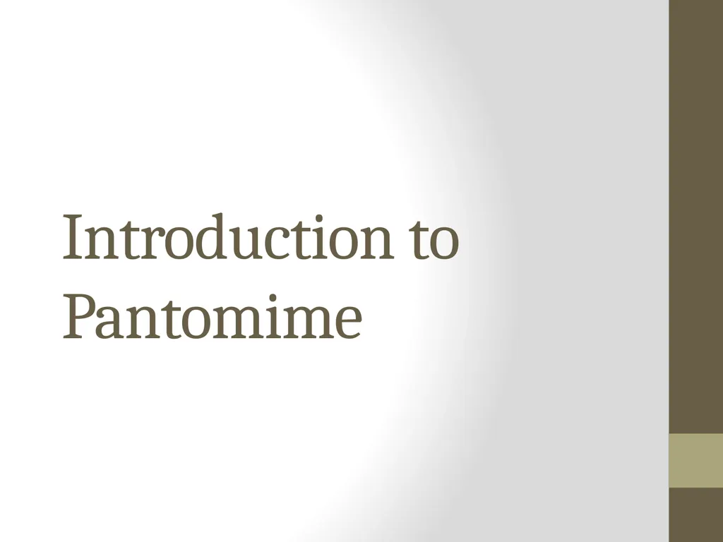 Introduction to Pantomime What is Pantomime? - slide 1 of 9