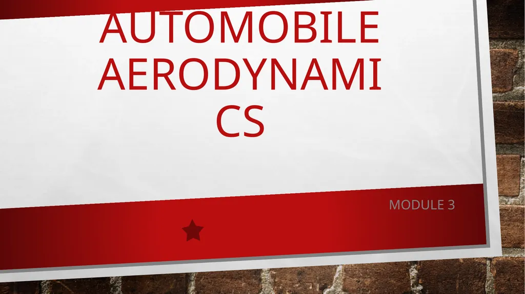AUTOMOBILE AERODYNAMICS MODULE 3 Ground Vehicle - slide 1 of 42