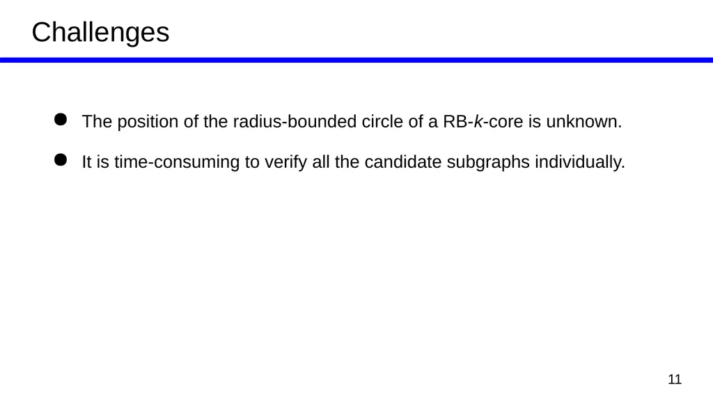 Efficient Computing of Radius-Bounded-k-Cores Kai - slide 11 of 21