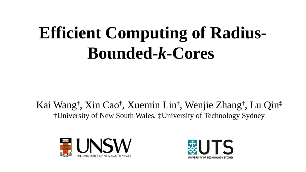 Efficient Computing of Radius-Bounded-k-Cores Kai - slide 1 of 21