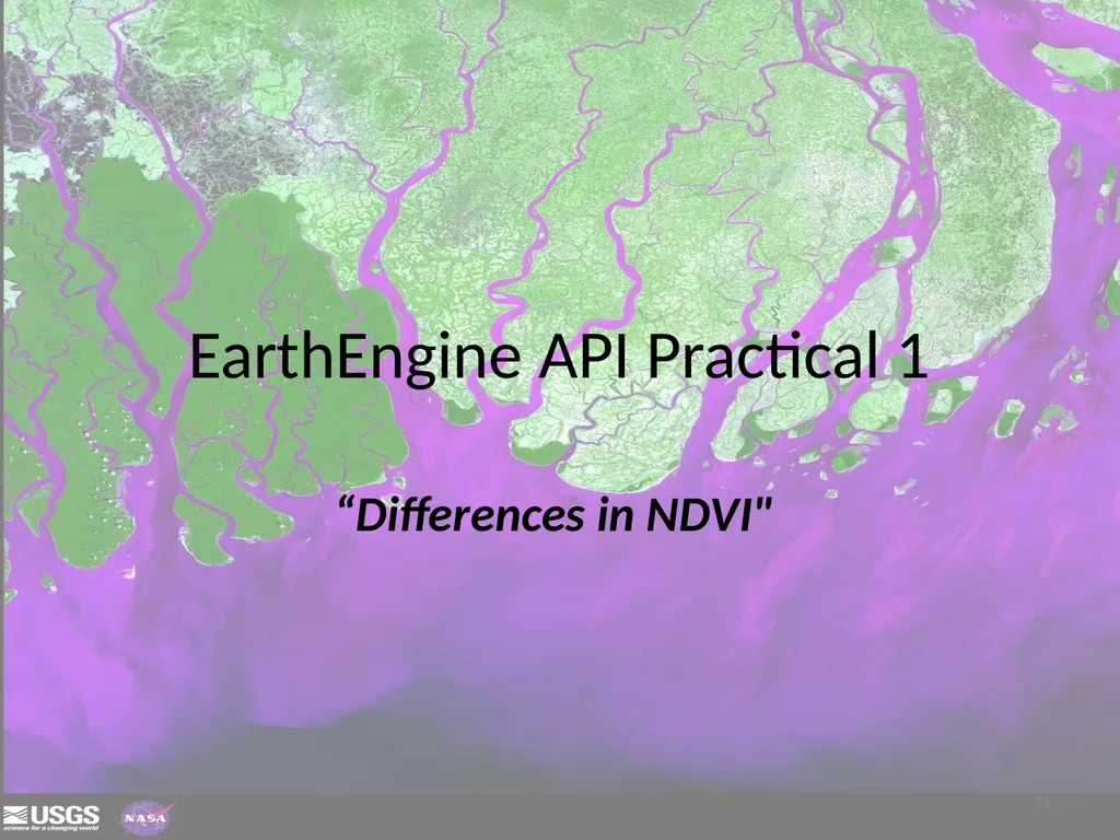 Google Earth Engine Introduction 1 Outline What is - slide 15 of 69