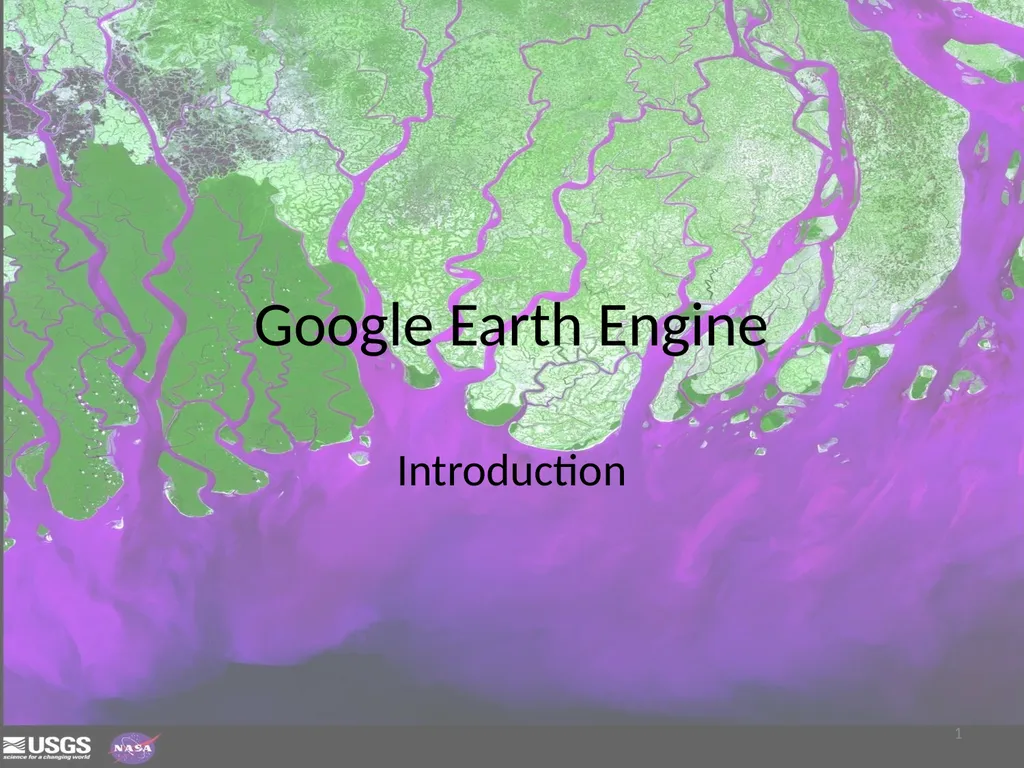 Google Earth Engine Introduction 1 Outline What is - slide 1 of 69