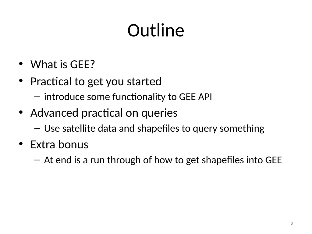 Google Earth Engine Introduction 1 Outline What is - slide 2 of 69