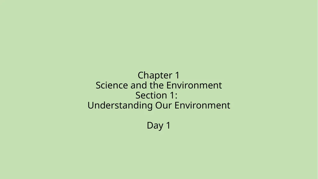 Chapter 1 Science and the Environment Section 1: - slide 1 of 38