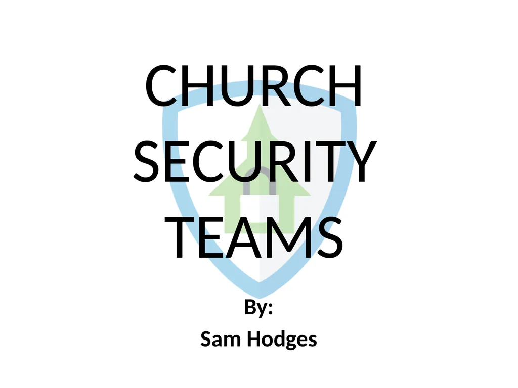 CHURCH SECURITY TEAMS By: Sam Hodges BLUF: BOTTOM - slide 1 of 27