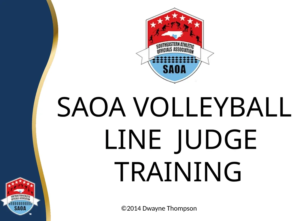 SAOA VOLLEYBALL LINE JUDGE TRAINING ©2014 Dwayne - slide 1 of 27