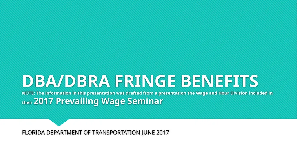 DBA/DBRA FRINGE BENEFITS NOTE: The information in - slide 1 of 20