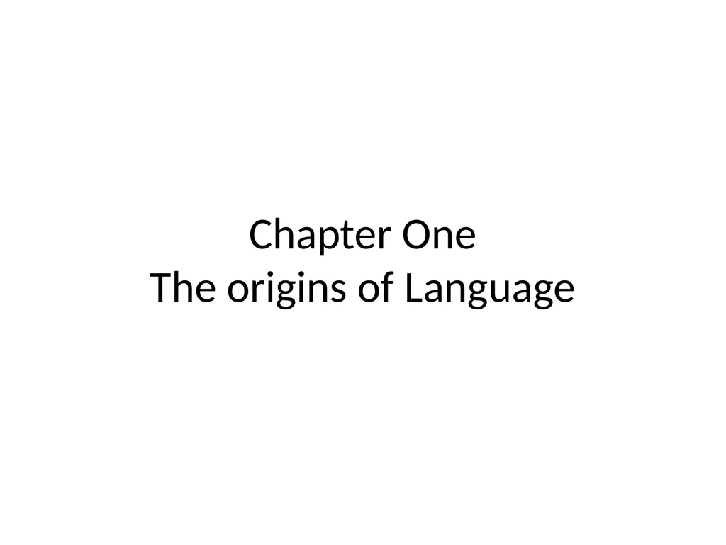 Chapter One The origins of Language We simply - slide 1 of 10