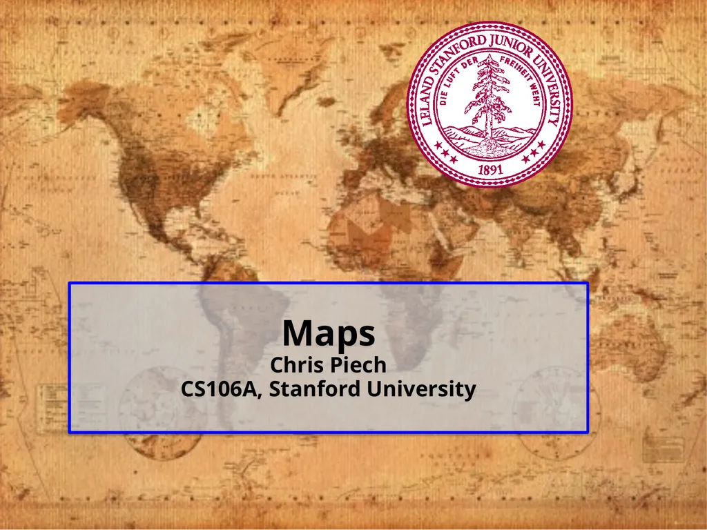 Maps Chris Piech CS106A, Stanford University - slide 1 of 53