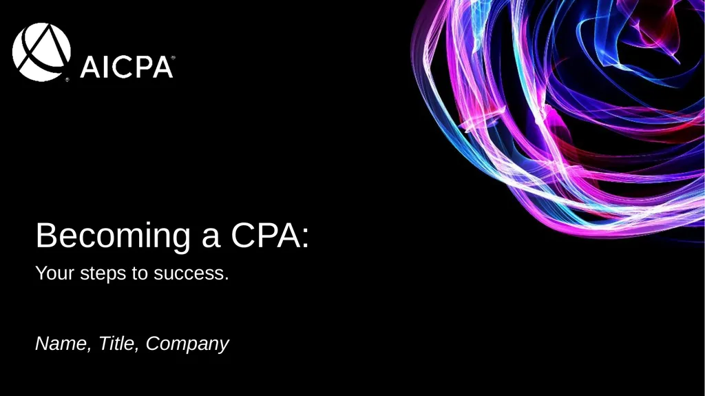 Becoming a CPA: Your steps to success. Name, - slide 1 of 43
