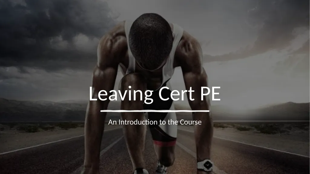 Leaving Cert PE An Introduction to the Course - slide 1 of 19