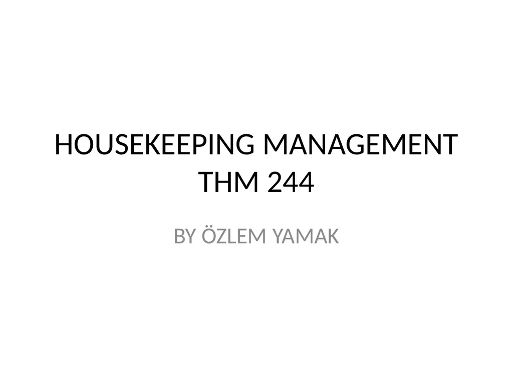 HOUSEKEEPING MANAGEMENT THM 244 BY ÖZLEM YAMAK - slide 1 of 75