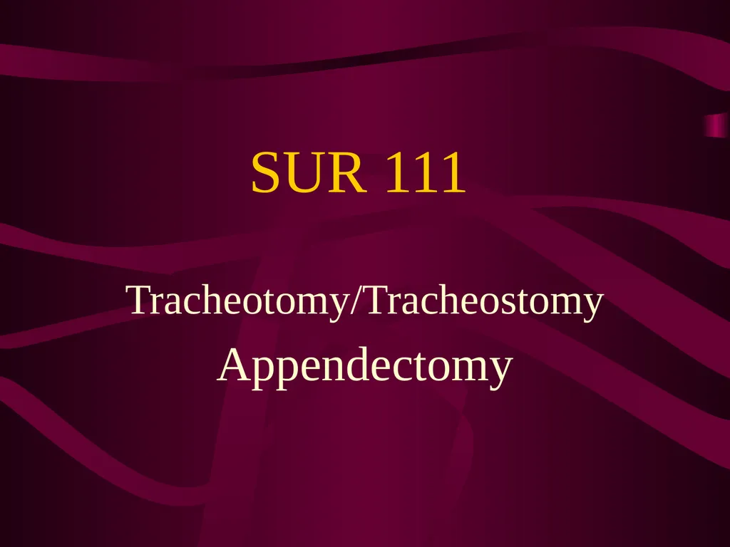 SUR 111 Tracheotomy/Tracheostomy Appendectomy - slide 1 of 28