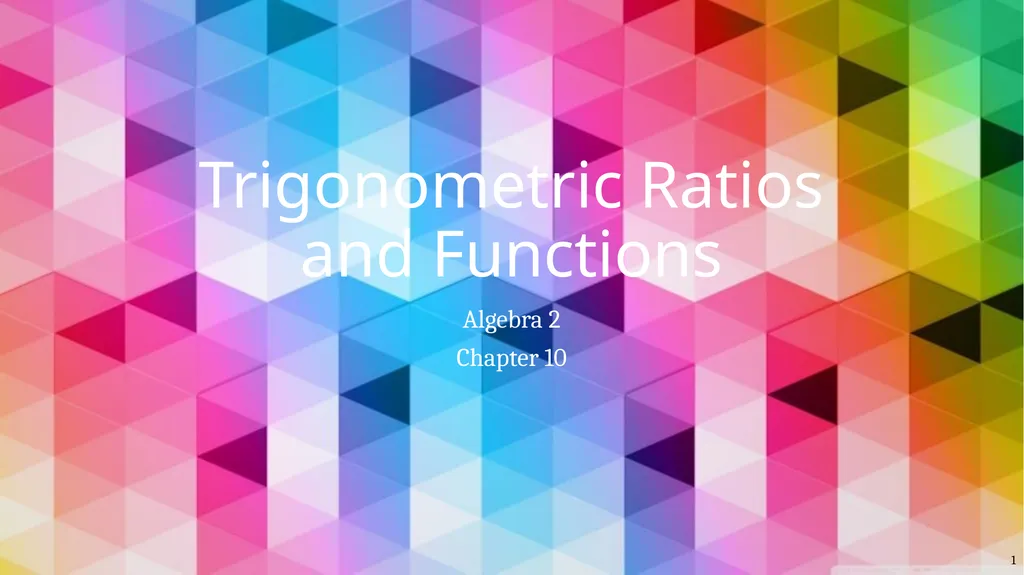 Trigonometric Ratios and Functions Algebra 2 - slide 1 of 65