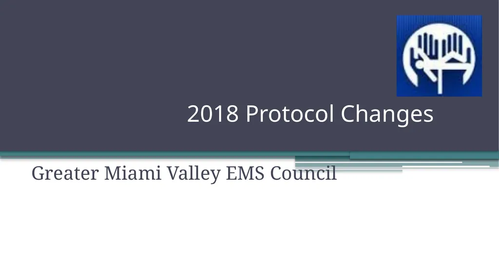 2018 Protocol Changes Greater Miami Valley EMS - slide 1 of 35