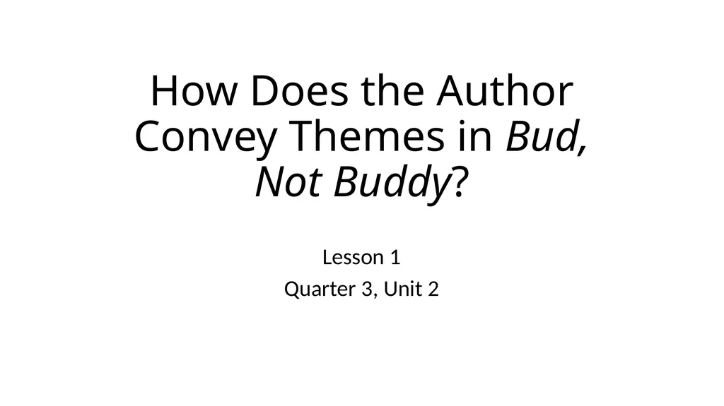 How Does the Author Convey Themes in Bud, Not - slide 1 of 10