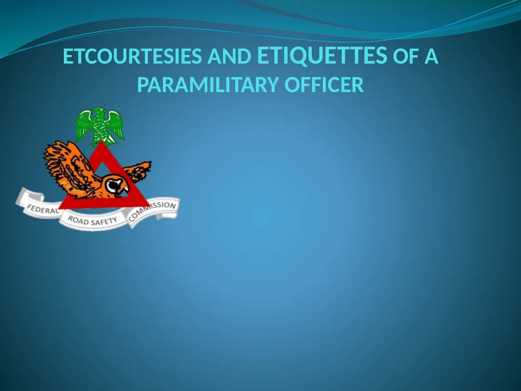 ETCOURTESIES AND ETIQUETTES OF A PARAMILITARY