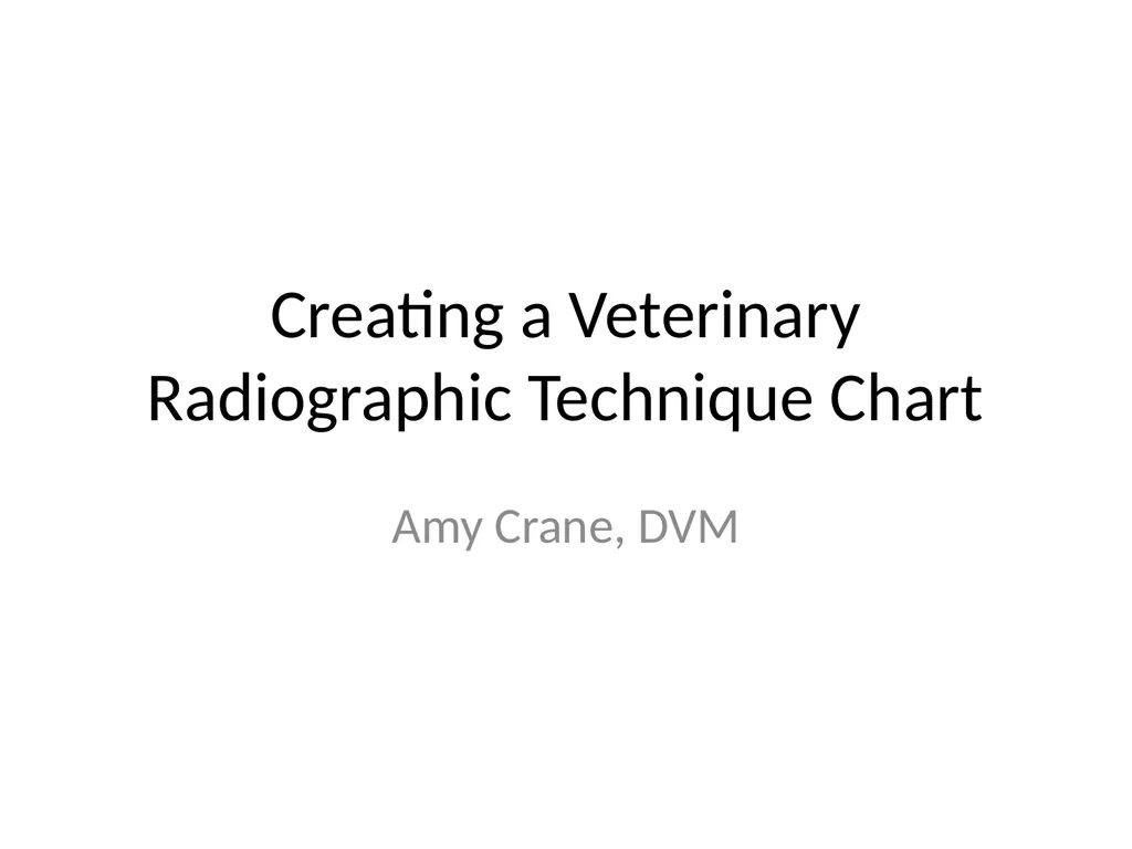 Creating a Veterinary Radiographic Technique Chart - slide 1 of 21