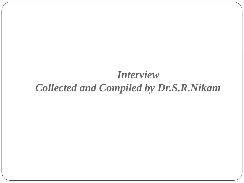 Interview Collected and Compiled by Dr.S.R.Nikam - slide 1 of 65