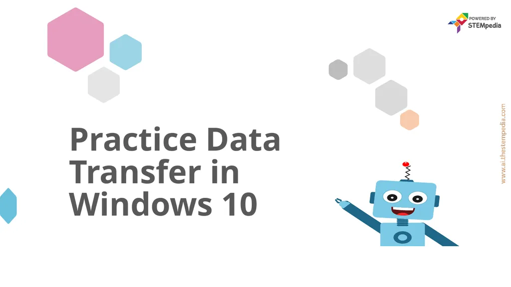 Practice Data Transfer in Windows 10 Welcome to - slide 1 of 7