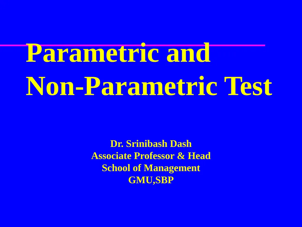 Parametric and Non-Parametric Test Dr. Srinibash - slide 1 of 7