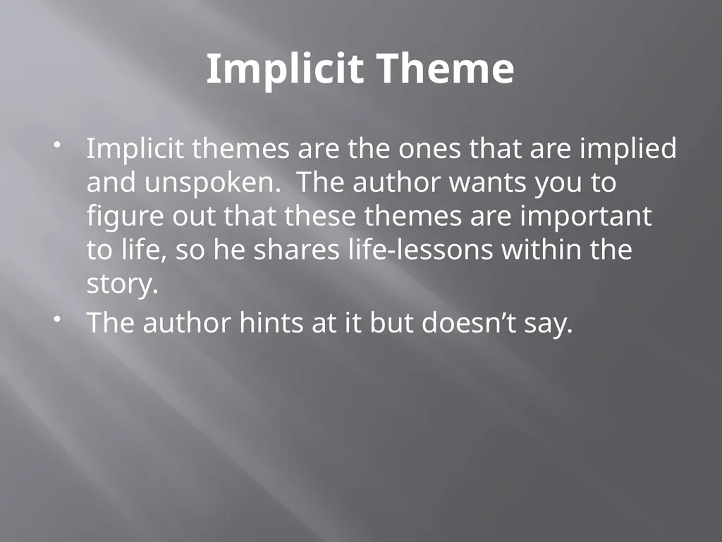 Implicit vs. Explicit Theme Quick Review of Theme - slide 6 of 12