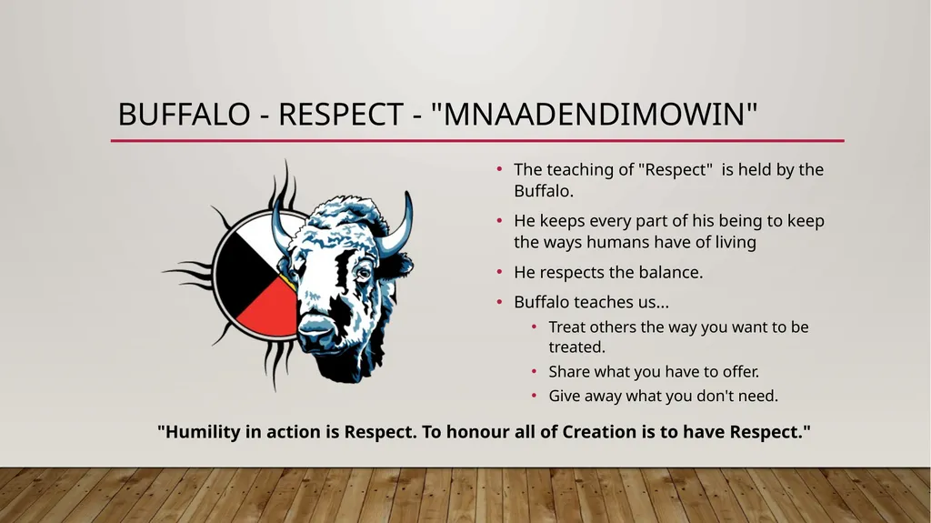The 7 Grandfather Teachings By: Ava & Janice What - slide 6 of 12