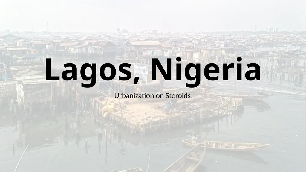 Urbanization on Steroids! Lagos, Nigeria Nigeria – - slide 1 of 9