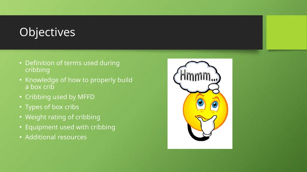 Basic Cribbing Objectives Definition of terms used - slide 2 of 30