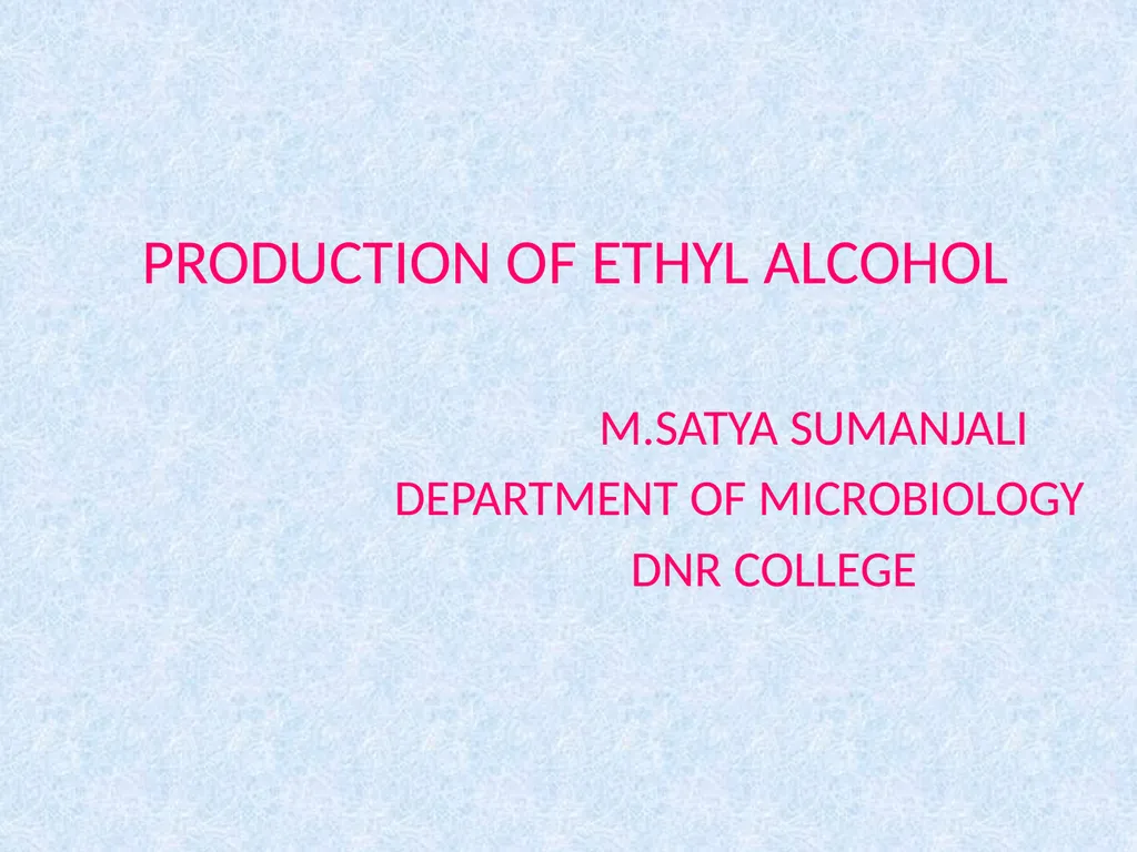 PRODUCTION OF ETHYL ALCOHOL M.SATYA SUMANJALI