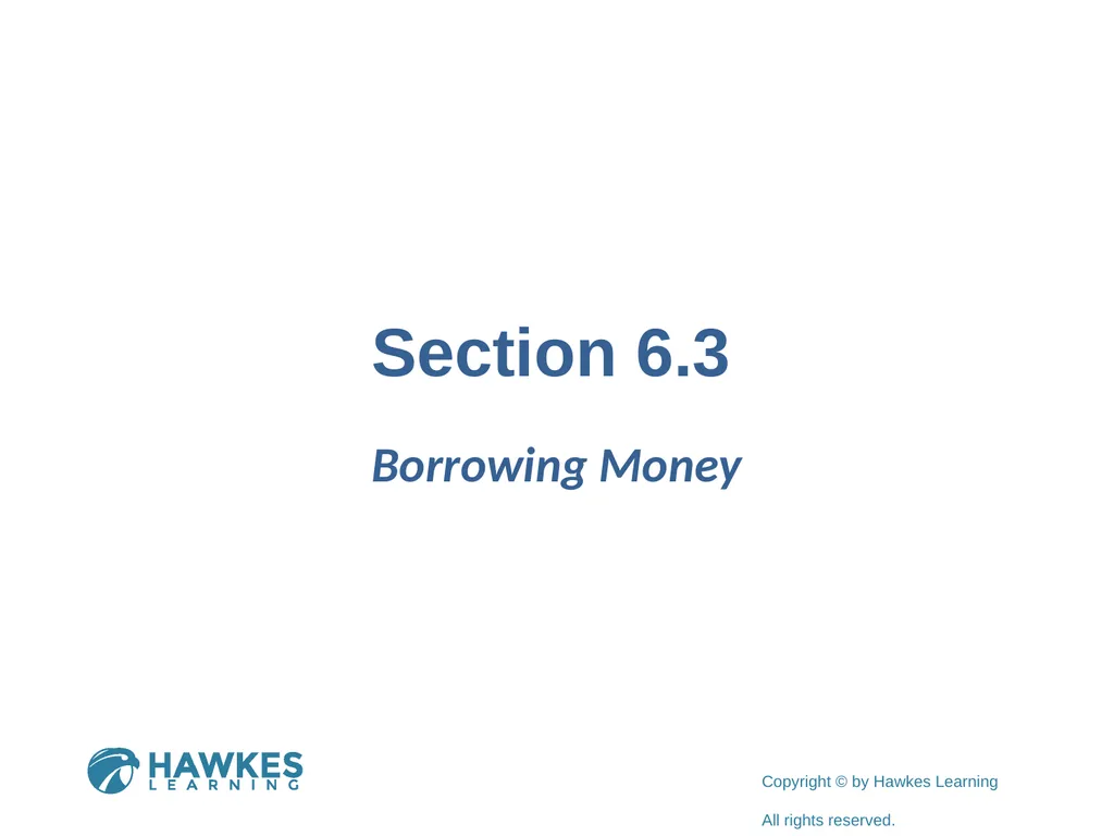 Borrowing Money Section 6.3 Fun Fact 1 Helpful - slide 1 of 97