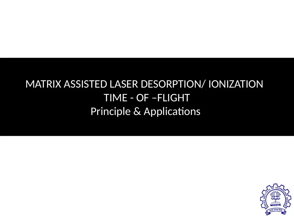 MATRIX ASSISTED LASER DESORPTION/ IONIZATION TIME - slide 1 of 20