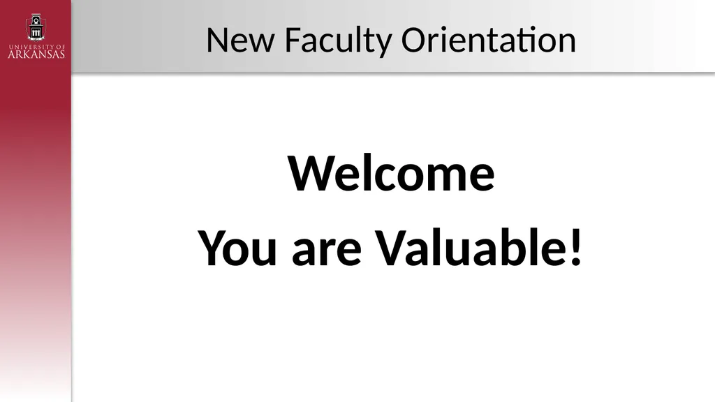 New Faculty Orientation Welcome You are Valuable! - slide 1 of 54