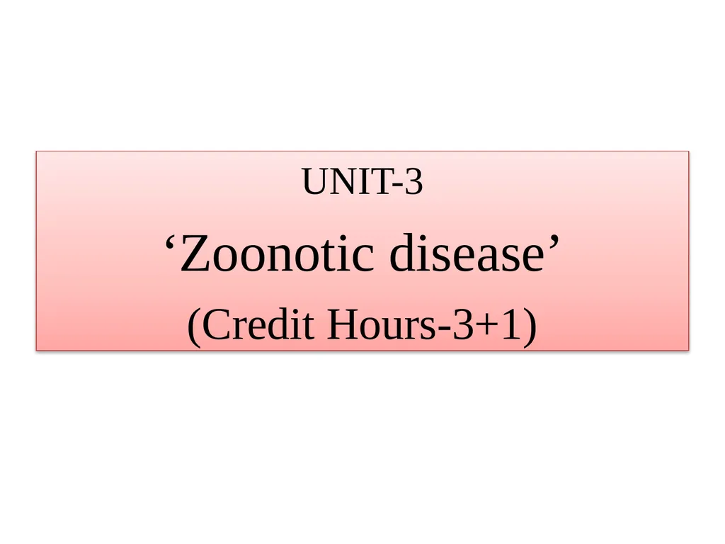 UNIT-3 ‘Zoonotic disease’ (Credit Hours-3+1) - slide 1 of 12