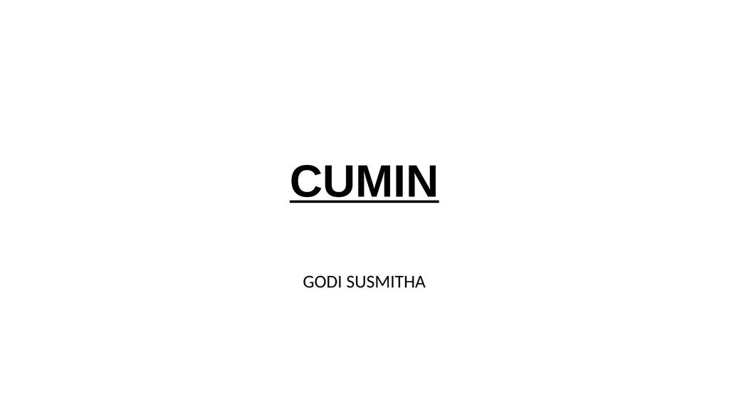 CUMIN GODI SUSMITHA CUMIN Scientific Name :
